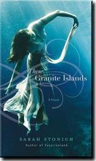 These Granite Islands by Sarah Stonich